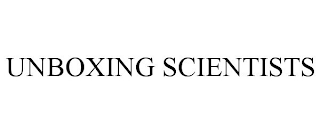 UNBOXING SCIENTISTS