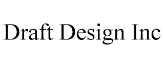 DRAFT DESIGN INC