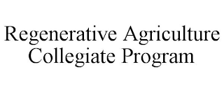 REGENERATIVE AGRICULTURE COLLEGIATE PROGRAM