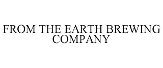 FROM THE EARTH BREWING COMPANY