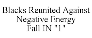 BLACKS REUNITED AGAINST NEGATIVE ENERGY FALL IN "1"