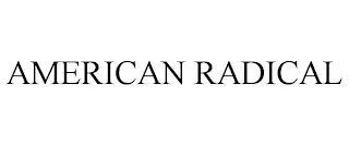 AMERICAN RADICAL