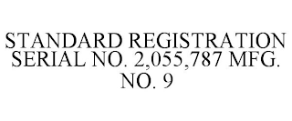 STANDARD REGISTRATION SERIAL NO. 2,055,787 MFG. NO. 9