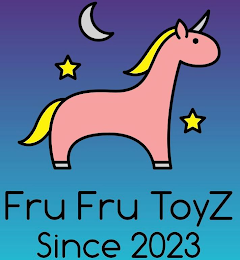 FRU FRU TOYZ SINCE 2023