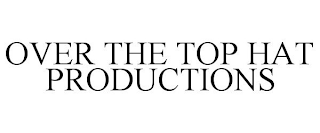 OVER THE TOP HAT PRODUCTIONS