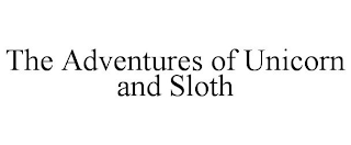 THE ADVENTURES OF UNICORN AND SLOTH