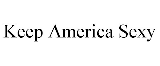 KEEP AMERICA SEXY