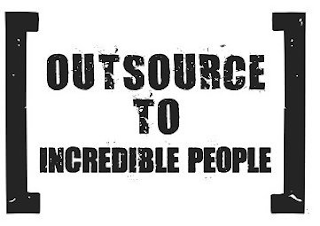 OUTSOURCE TO INCREDIBLE PEOPLE