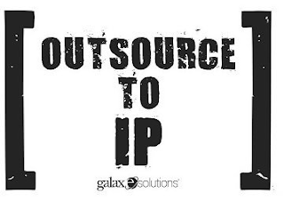 OUTSOURCE TO IP GALAXE.SOLUTIONS