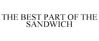 THE BEST PART OF THE SANDWICH