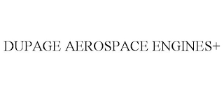 DUPAGE AEROSPACE ENGINES+