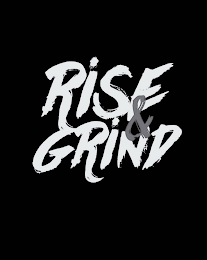 RISE & GRIND