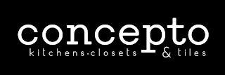 CONCEPTO KITCHENS · CLOSETS & TILES