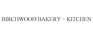 BIRCHWOOD BAKERY + KITCHEN