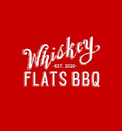 WHISKEY ¿ EST. 2020 ¿ FLATS BBQ