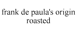 FRANK DE PAULA'S ORIGIN ROASTED