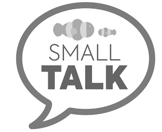 SMALL TALK