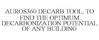 AUROS360 DECARB TOOL, TO FIND THE OPTIMUM DECARBONIZATION POTENTIAL OF ANY BUILDING