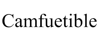 CAMFUETIBLE