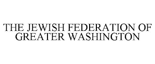 THE JEWISH FEDERATION OF GREATER WASHINGTON