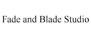 FADE AND BLADE STUDIO