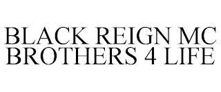 BLACK REIGN MC BROTHERS 4 LIFE