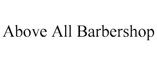 ABOVE ALL BARBERSHOP