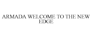 ARMADA WELCOME TO THE NEW EDGE