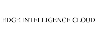 EDGE INTELLIGENCE CLOUD