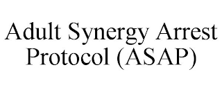 ADULT SYNERGY ARREST PROTOCOL (ASAP)