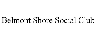 BELMONT SHORE SOCIAL CLUB