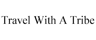 TRAVEL WITH A TRIBE