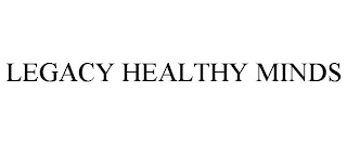 LEGACY HEALTHY MINDS