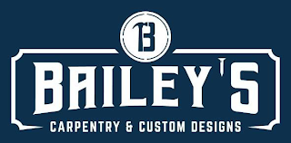 B BAILEYS CARPENTRY & CUSTOM DESIGN