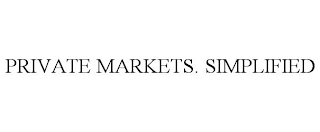 PRIVATE MARKETS. SIMPLIFIED