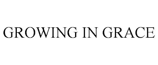 GROWING IN GRACE