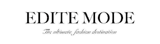 EDITE MODE THE ULTIMATE FASHION DESTINATION