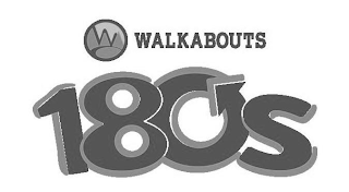 W WALKABOUTS 180S