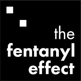 THE FENTANYL EFFECT