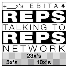 +___X'S EBITA REPS TALKING TO REPS NETWORK 23X'S 5X'S 10X'S