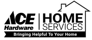 ACE HARDWARE HOME SERVICES BRINGING HELPFUL TO YOUR HOME