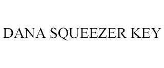 DANA SQUEEZER KEY