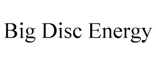 BIG DISC ENERGY