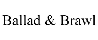 BALLAD & BRAWL