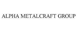 ALPHA METALCRAFT GROUP