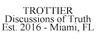 TROTTIER DISCUSSIONS OF TRUTH EST. 2016 - MIAMI, FL