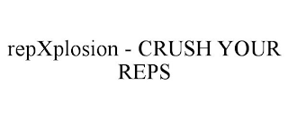 REPXPLOSION - CRUSH YOUR REPS