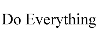 DO EVERYTHING