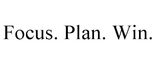 FOCUS. PLAN. WIN.