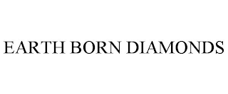 EARTH BORN DIAMONDS